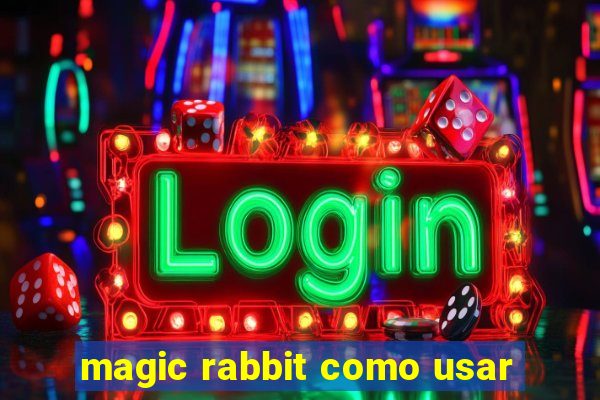 magic rabbit como usar